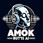 Amok BUT IS AI!