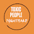 ZogcmjSNm7g-channel-avatar-Toxic People Nightmare