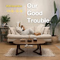 Our Good Trouble  logo