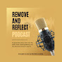 Remove and Reflect Podcast logo