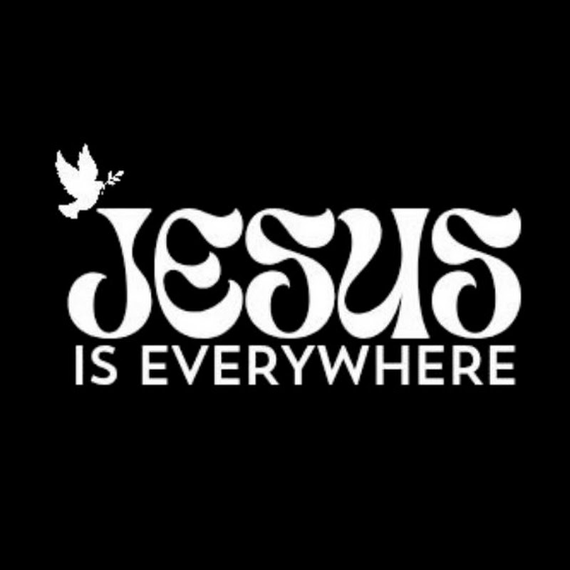 JESUS IS EVRYWHERE