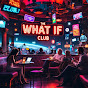 The What If Club