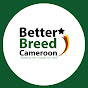 Better Breed Cameroon
