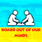 Board Out of Our Minds