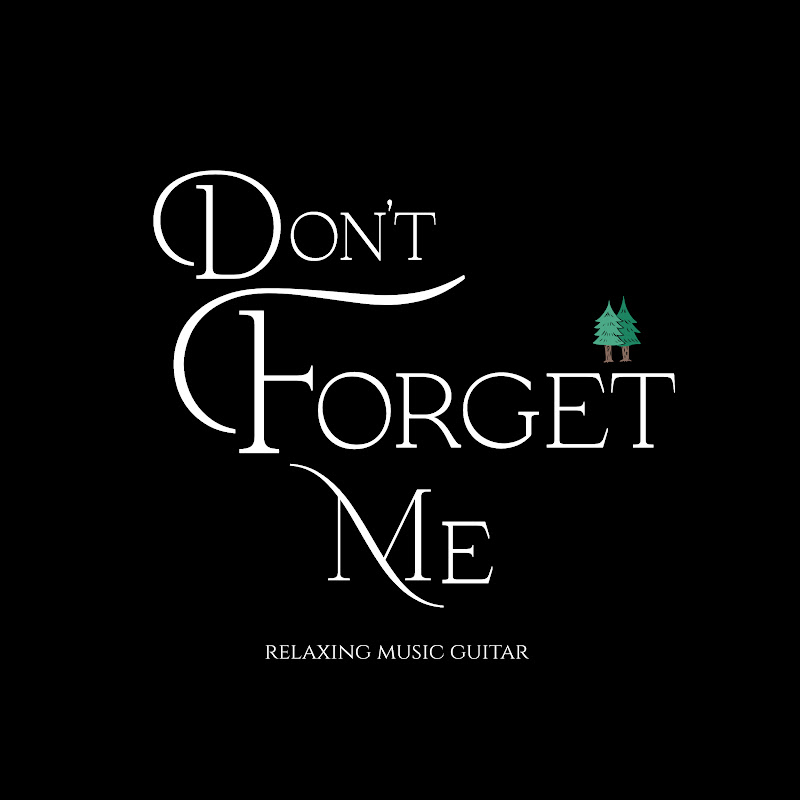 DON'T  FORGET ME 