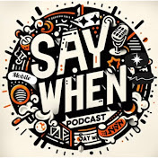 Say When Podcast
