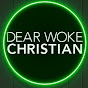 Dear Woke Christian