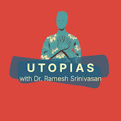 Utopias with Dr. Ramesh Srinivasan