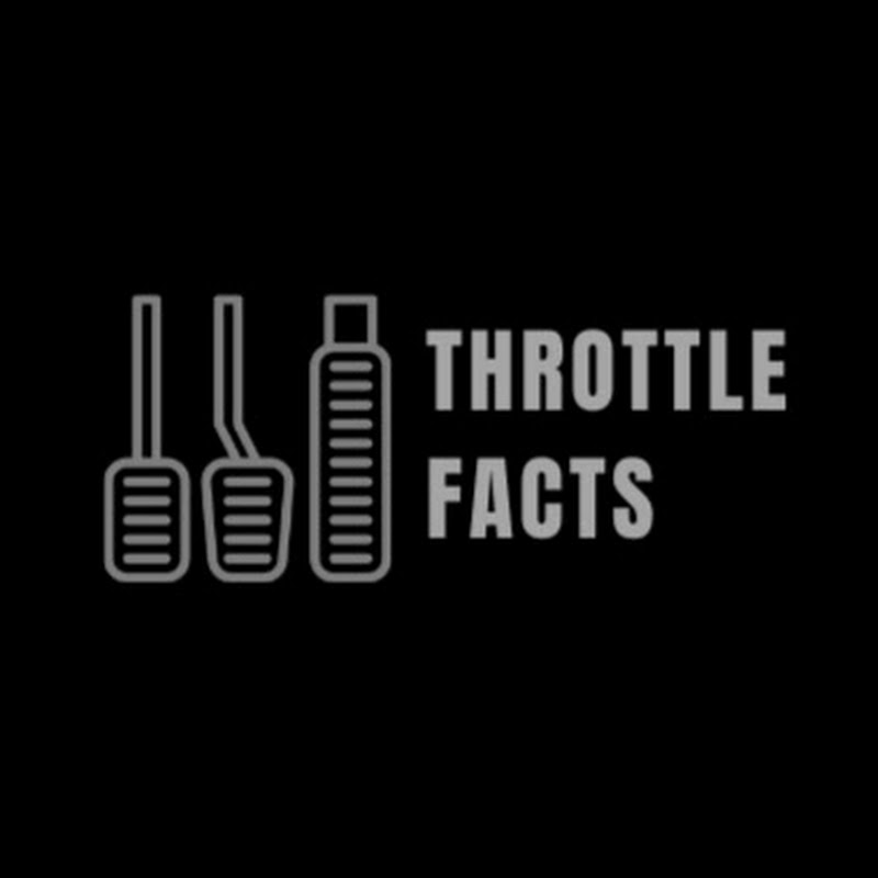 Throttle Facts