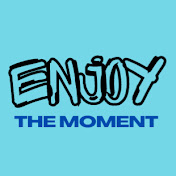 Enjoy the Moment