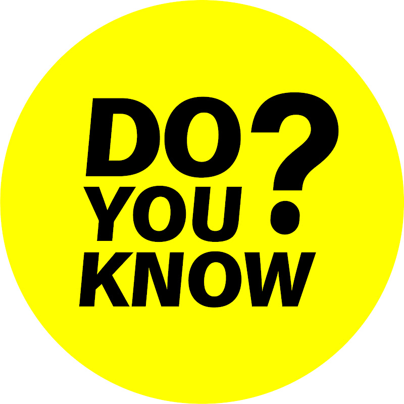 DO YOU KNOW ?