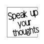Speak Up Your Thoughts