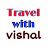 Travel with vishal