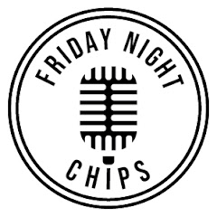 Friday Night Chips