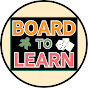 Board to Learn
