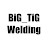 BiG_TiG Welding