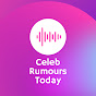 Celeb Rumours Today
