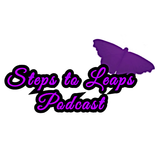 Steps to Leaps Podcast
