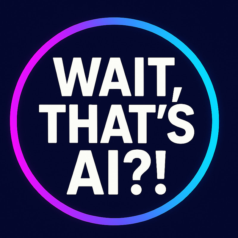 Wait, That’s AI?!