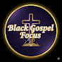 Black Gospel Focus-Praise and Worship Songs Avatar
