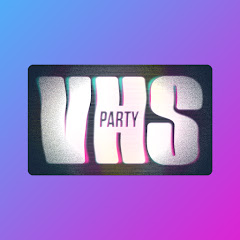 VHS Party