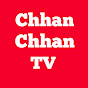 Chhan chhan Tv