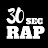 30 SEC RAP 