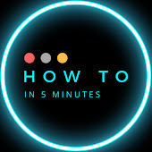 How To In 5 Minutes