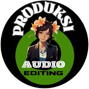 PRODUKSI AUDIO  EDITING