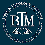 Bible and Theology Matters