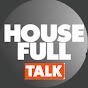 HOUSE FULL TALK