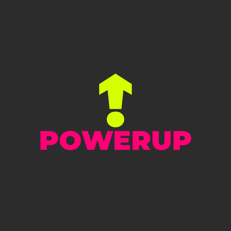 POWERUP!