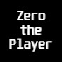 Zero the Player