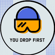 You Drop First