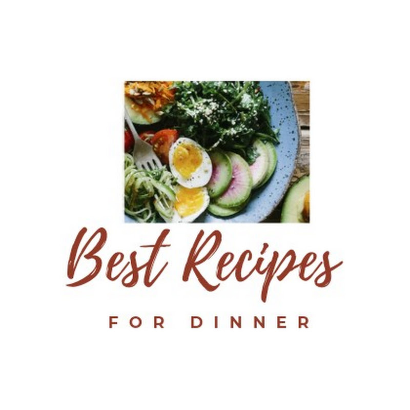 Best Recipes For Dinner