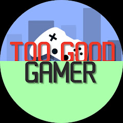 Channel thumbnail for Too Good Gamer
