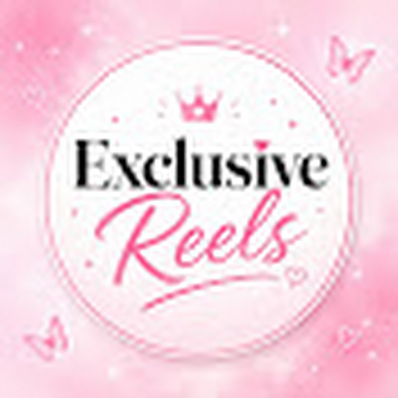 Exclusive Reels