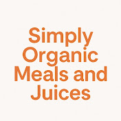 Simply organic meals and Juices