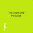 EUQGS4tWUCg-channel-avatar-The Good Grief Podcast 