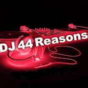 DJ 44 Reasons