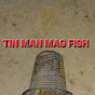 TIN MAN MAG FISH