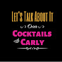 Let’s Talk About It Over Cocktails with Carly - @letstalkaboutitovercocktai981 YouTube Profile Photo