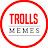 Trolls & Memes 
