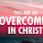 Overcomer through Him