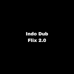 Indo Dub Flix 2.0