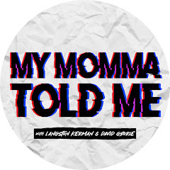My Momma Told Me