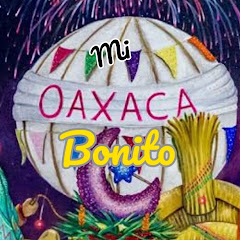 Mi Oaxaca Bonito
