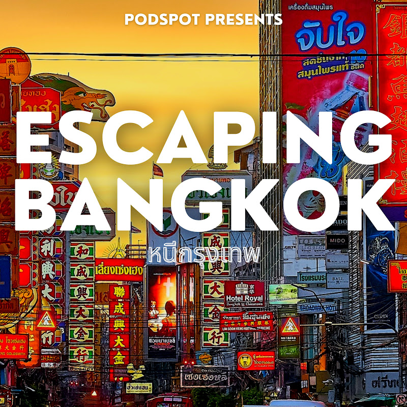 Escaping Bangkok the Podcast