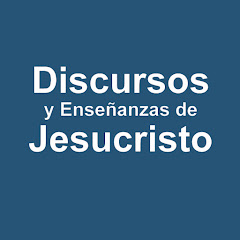 Discursos y Enseñanzas de Jesucristo