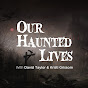 Our Haunted Lives - @OurHauntedLives YouTube Profile Photo